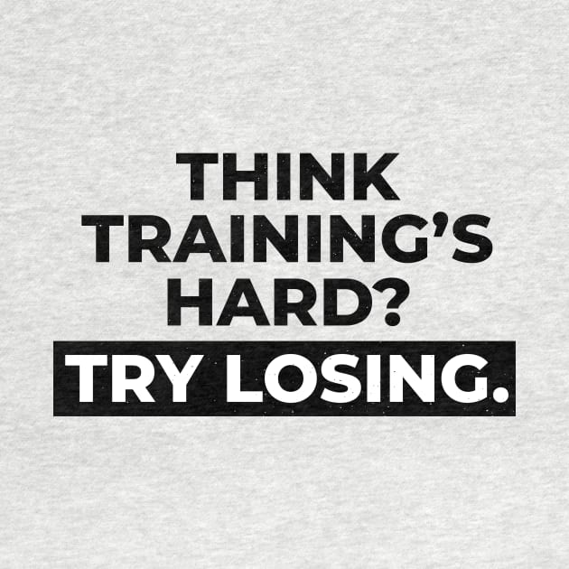 Think Trainings Hard by BTXstore